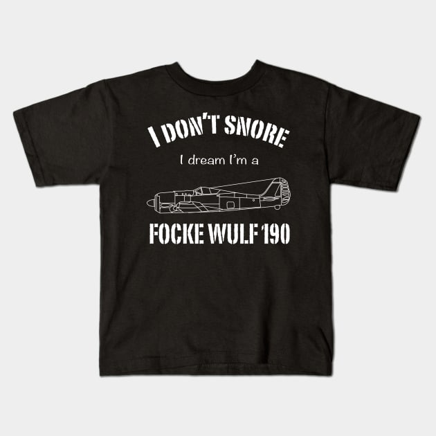 I don't snore I dream I'm a Focke Wulf 190 Kids T-Shirt by BearCaveDesigns